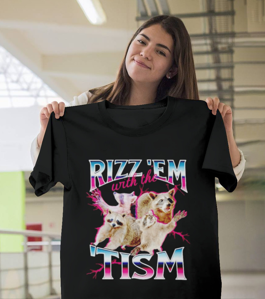 Rizz 'Em With The Tism Raccoon Humor T-Shirt