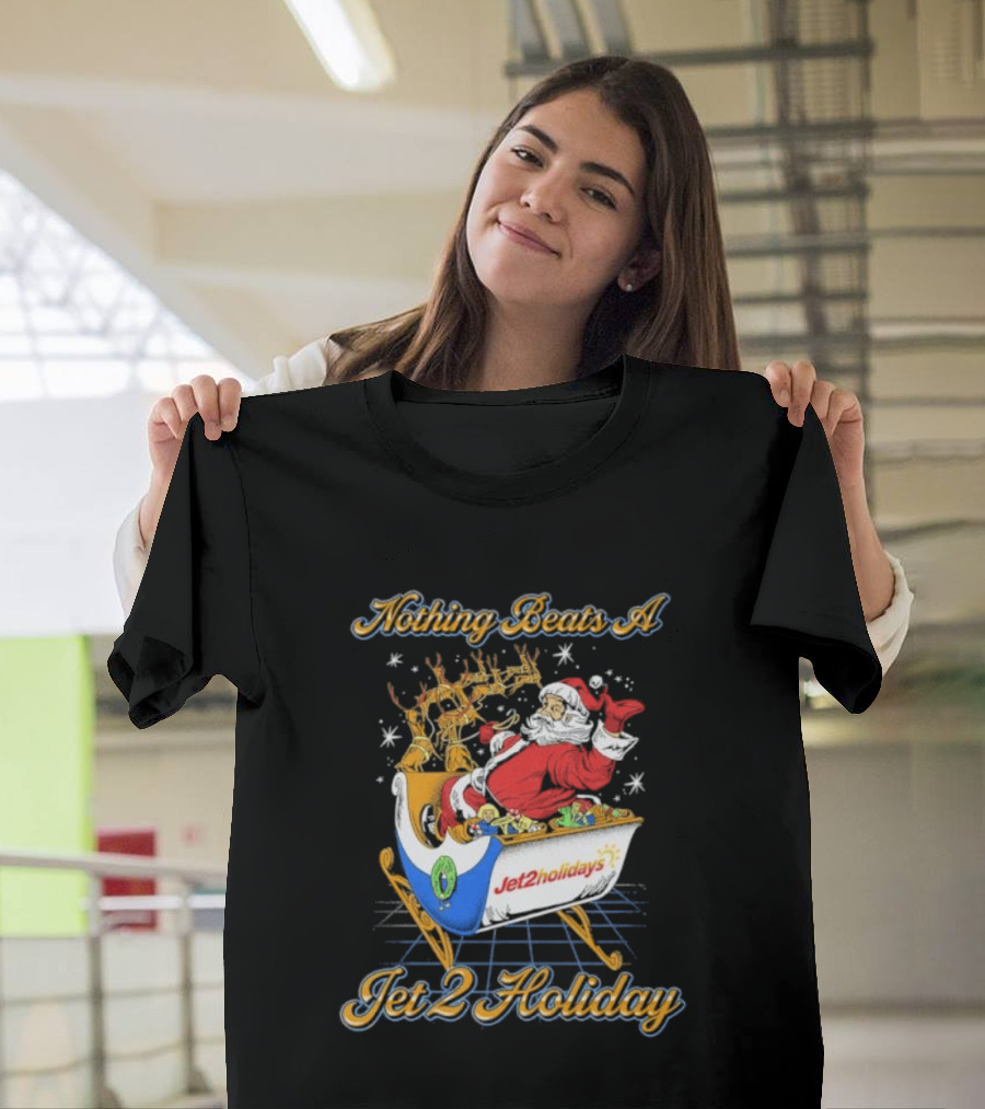 Nothing Beats A Jet2holidays Santa Jet 2 Holiday T-Shirt