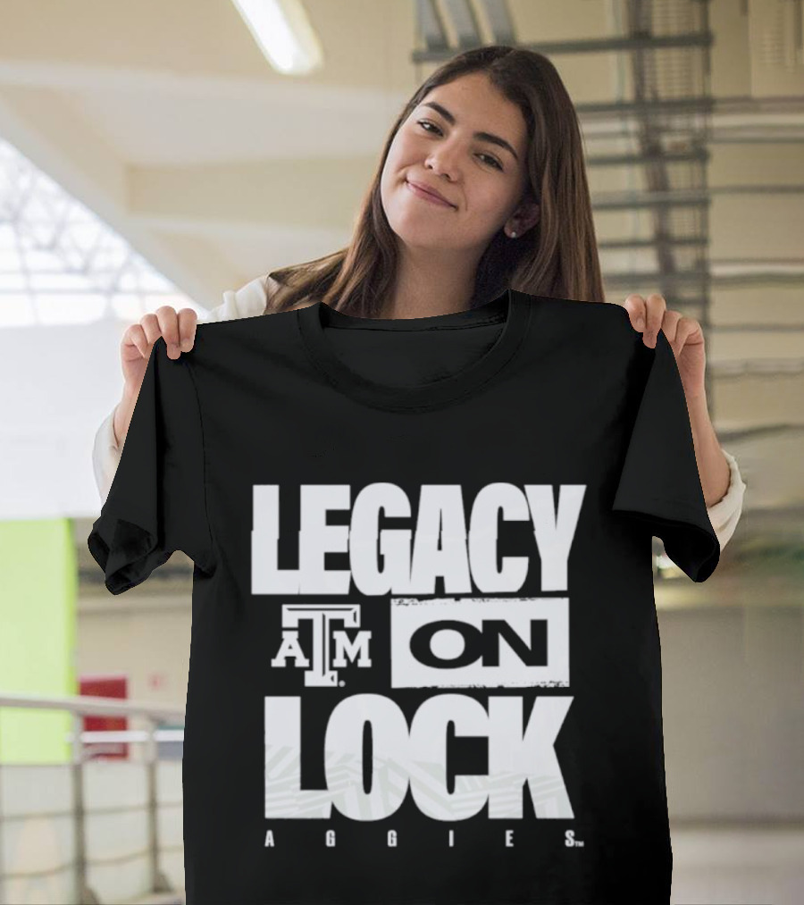 Texas A&M Aggies Legacy On Lock 2026 March Madness T-Shirt