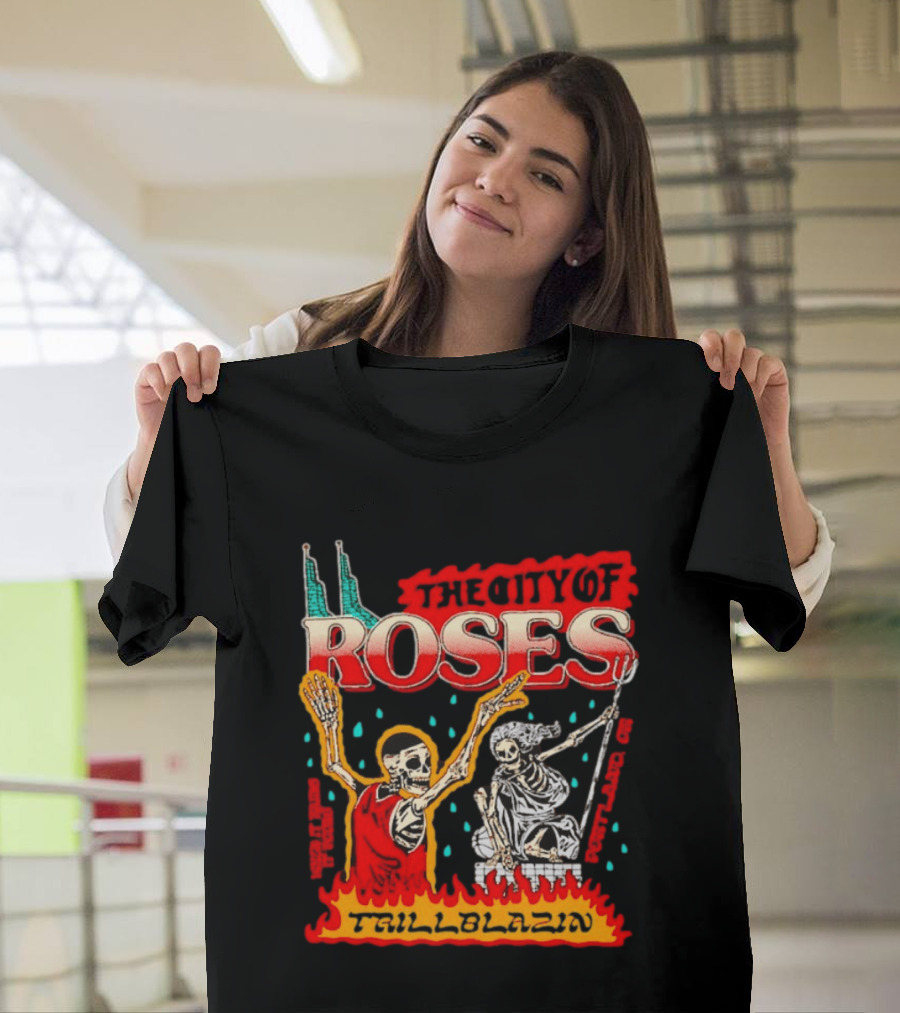 The City Of Roses Skeleton Trillblazin Skeletons And Flames T-Shirt