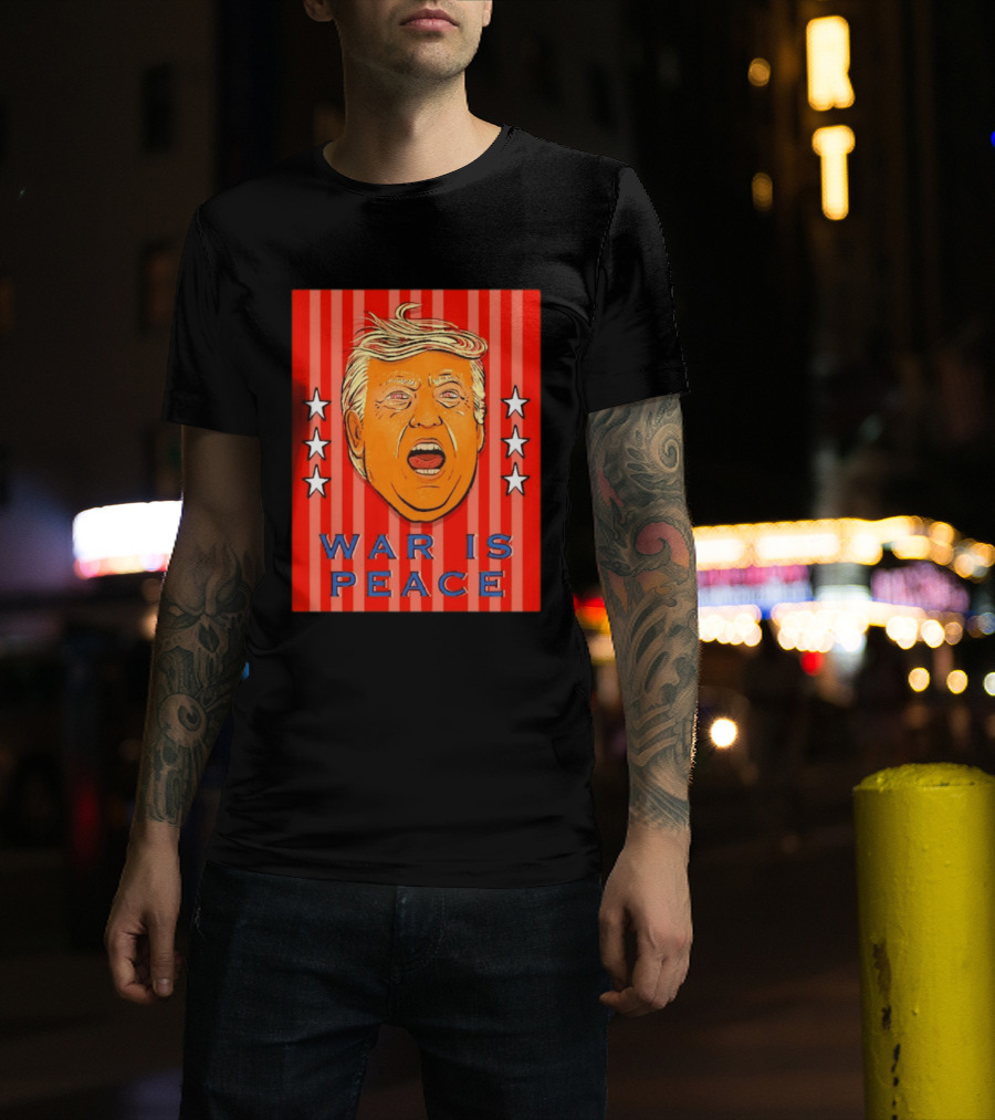 War Is Peace Trump Face With Stars Stripes Politics T-Shirt