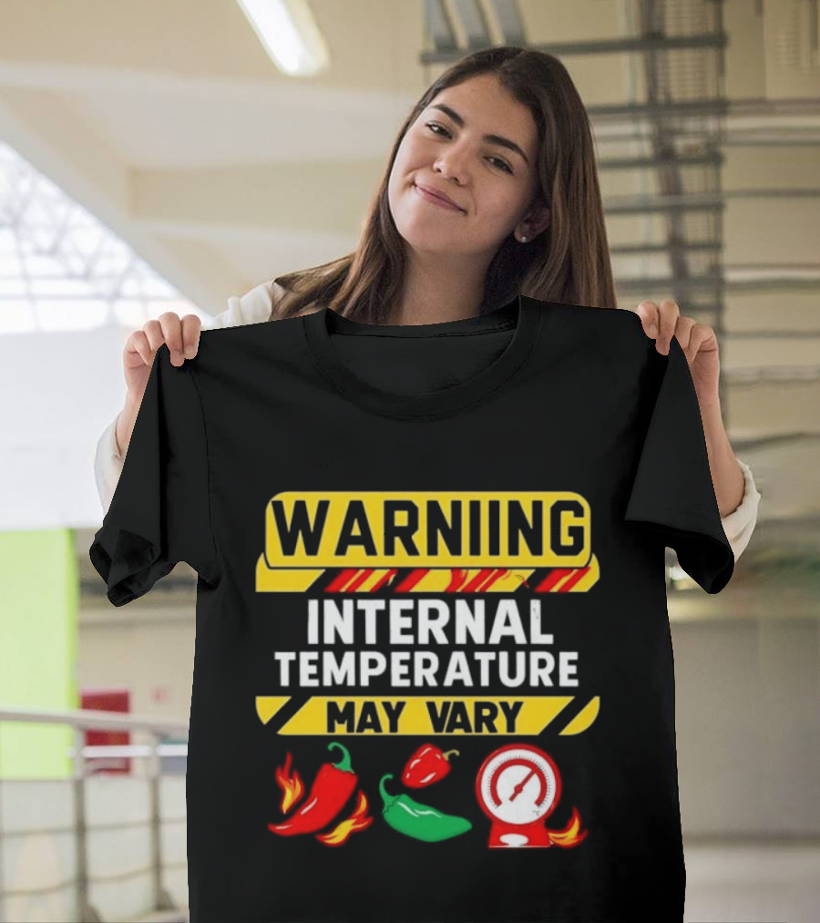 Warning Internal Temperature May Vary Spicy Peppers Thermometer T-Shirt