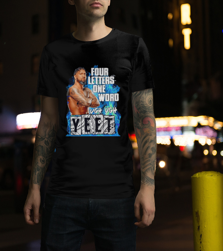 Four Letters One Word Yeet Ugh Ugh Jey Uso T-Shirt