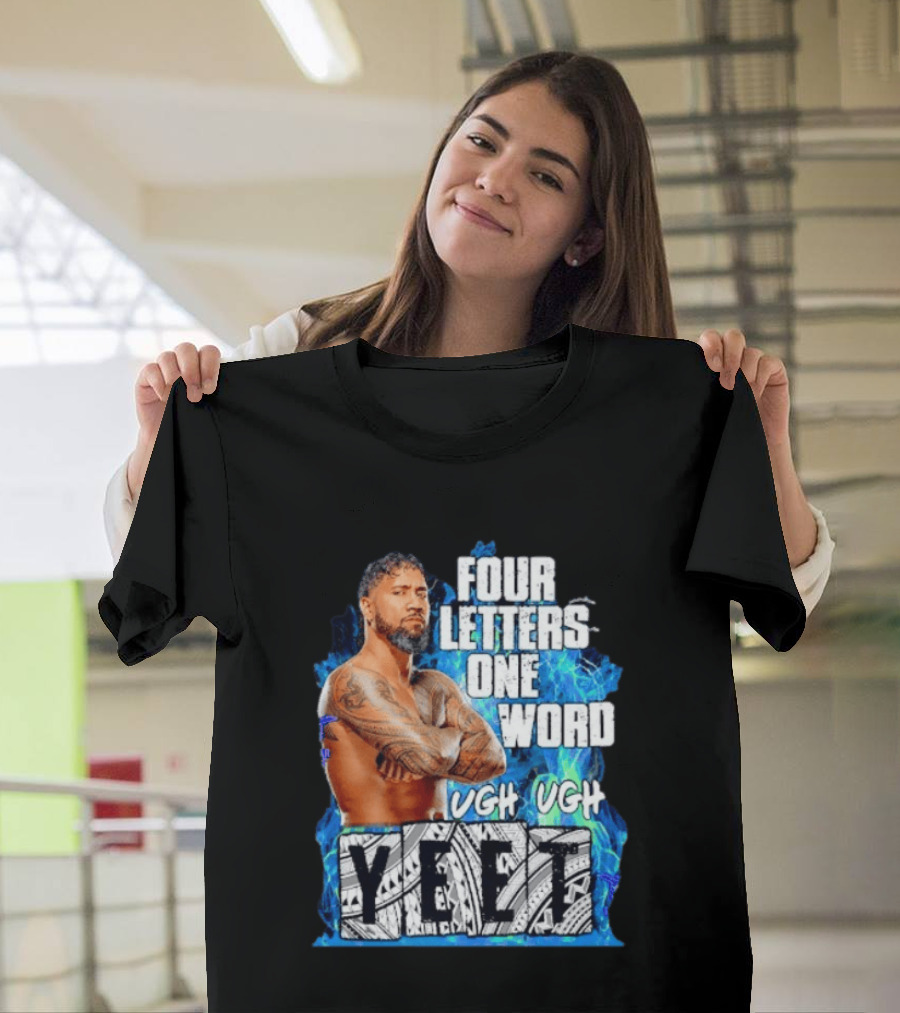 Four Letters One Word Yeet Ugh Ugh Jey Uso T-Shirt