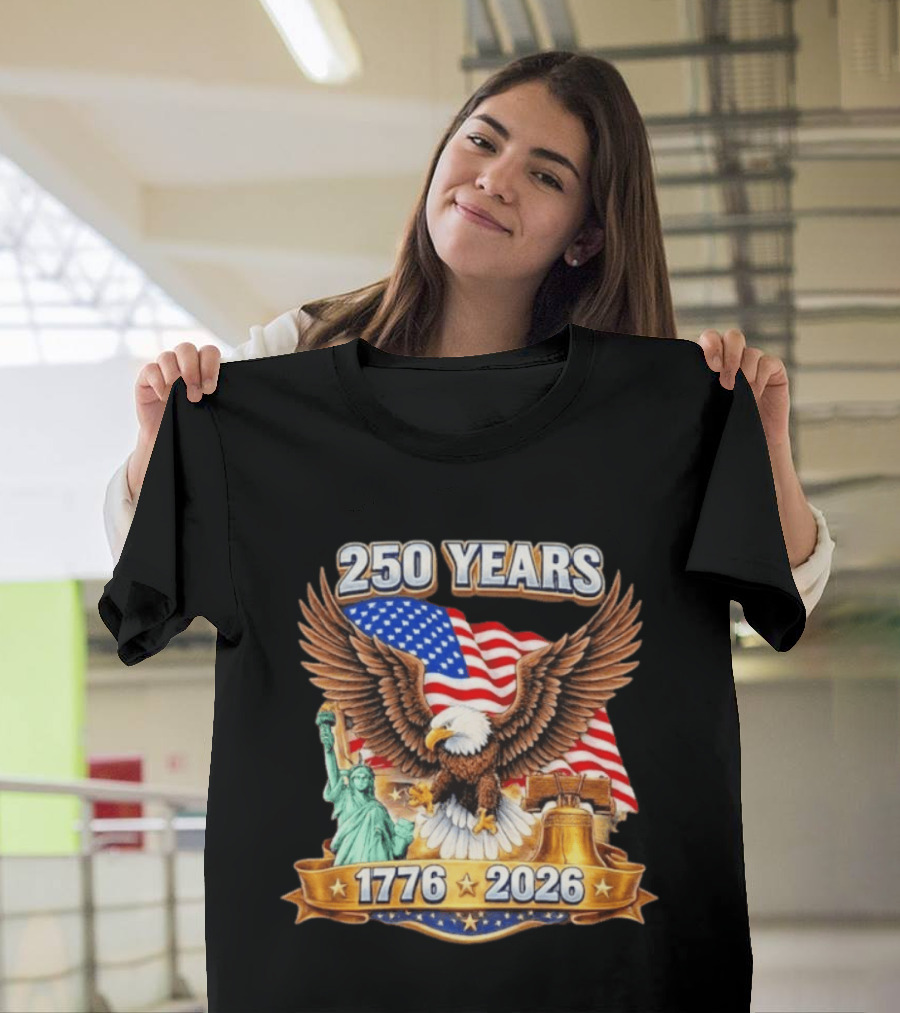 American Flag Eagle Liberty Bell Statue Of Liberty 250 Years 1776 2026 T-Shirt
