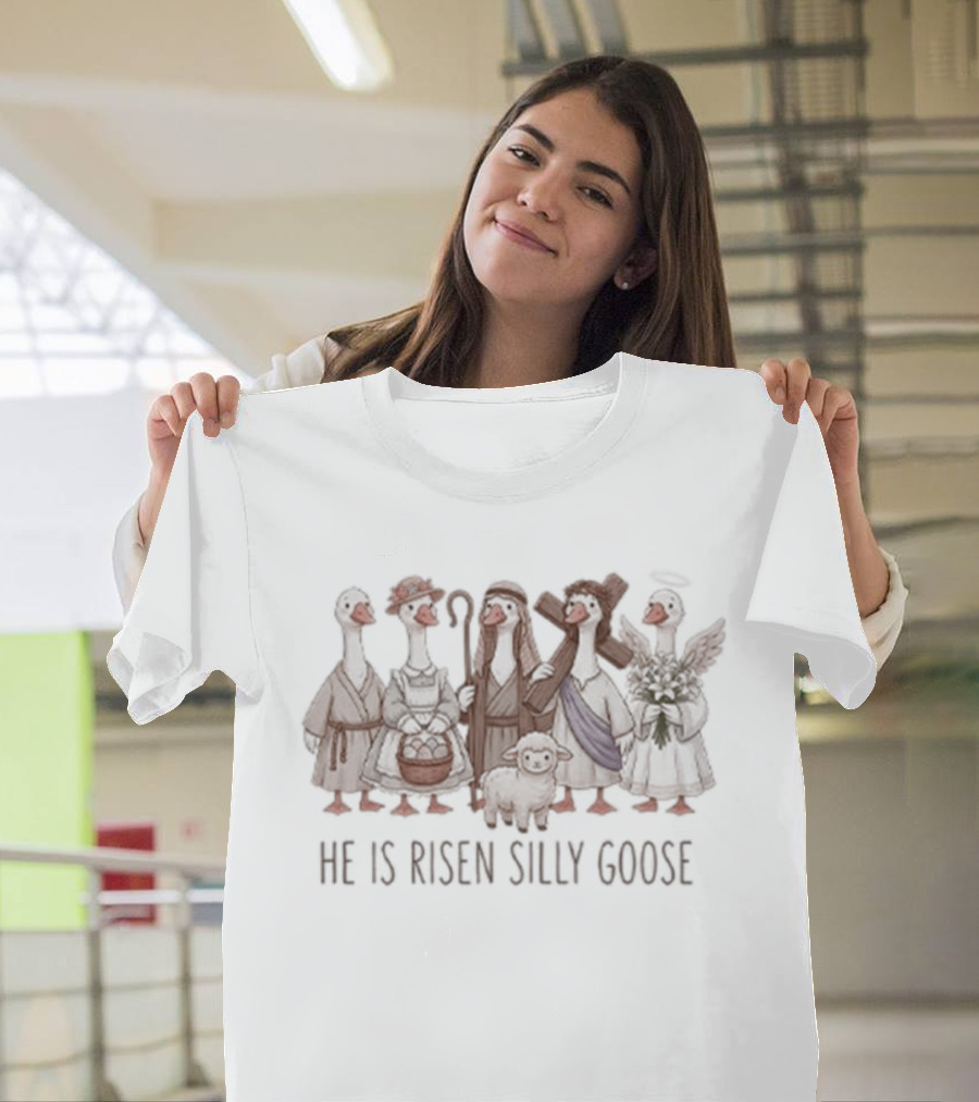 He Is Risen Silly Goose Christian Easter T-Shirt