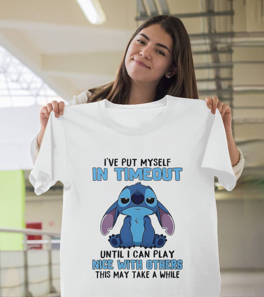 I've Put Myself In Timeout Until I Can Play Nice With Others Stitch T-Shirt