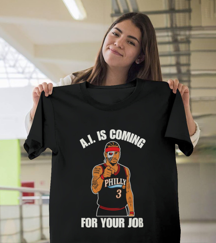 Allen Iverson Philly AI Is Coming For Your Job T-Shirt