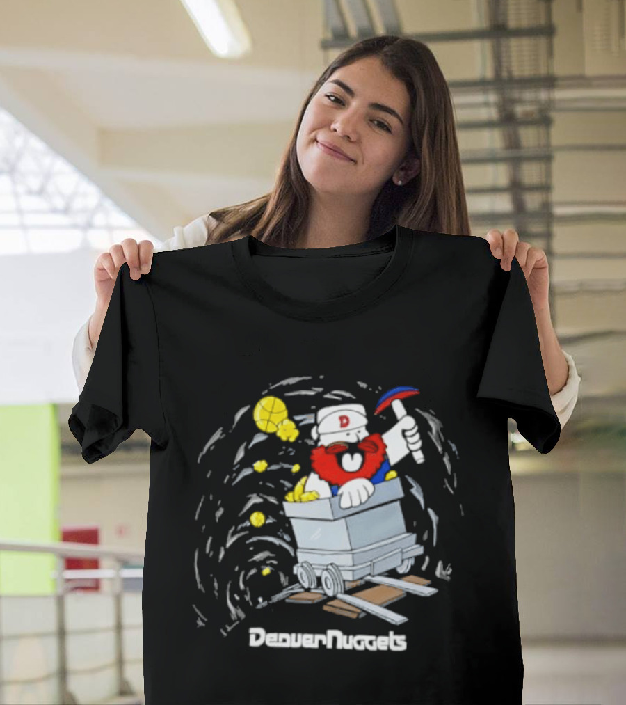 Denver Nuggets Dig For Gold Maxie Orecart Cartoon Miner T-Shirt