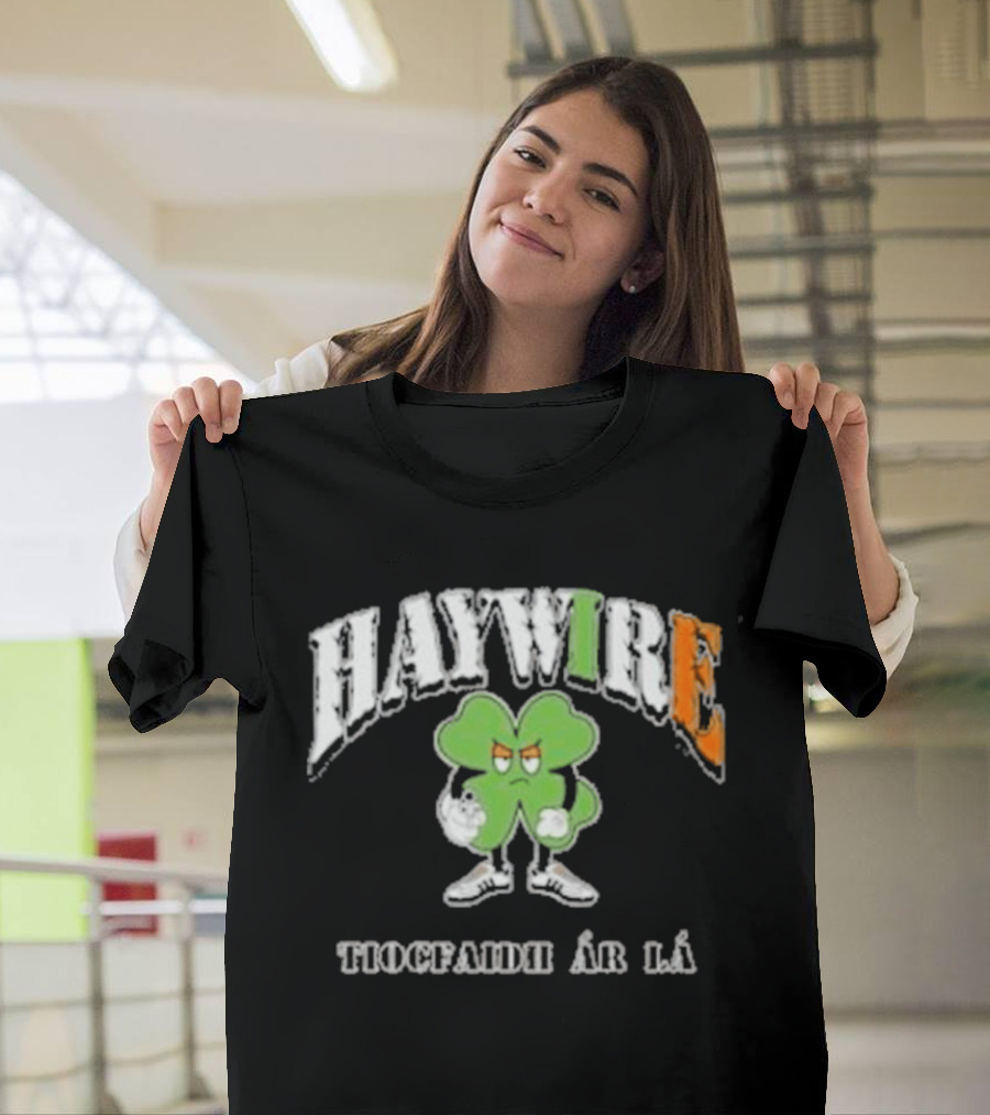 HAYWIRE Tiocfaidh Ar La Shamrock T-Shirt