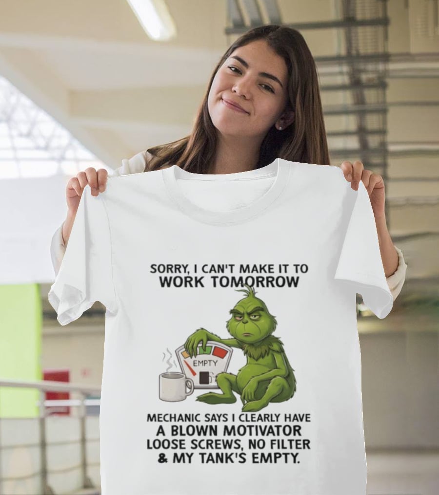 Sorry I Can't Make It To Work Tomorrow Grinch Blown Motivator Tank Empty T-Shirt