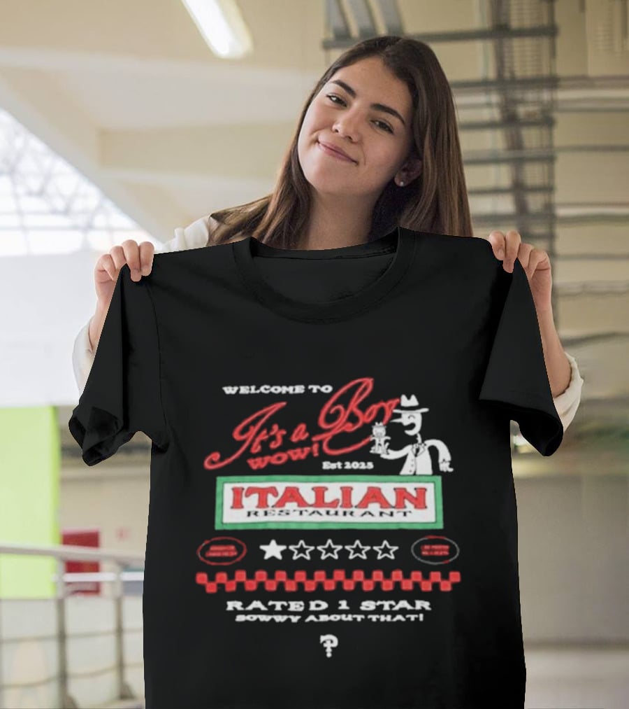 Welcome To It's A Boy Wow Italian Restaurant Rated 1 Star Sowwy About That T-Shirt