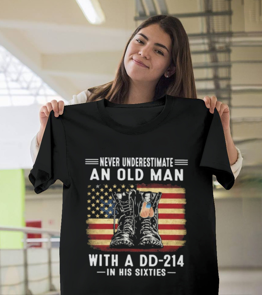 Never Underestimate An Old Man With A DD 214 Flag Boots In His Sixties T-Shirt