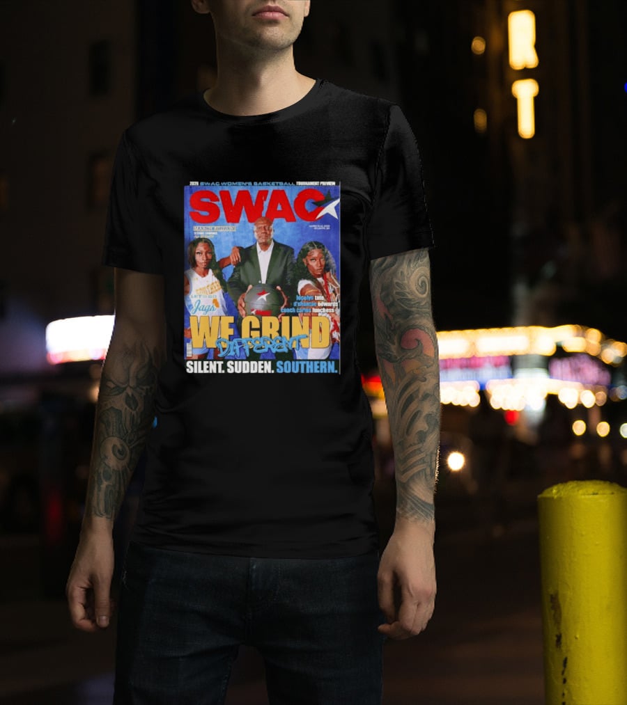 SWAC Women's Basketball Tournament Preview We Grind Different Silent Sudden Southern March Edition 2020 T-Shirt