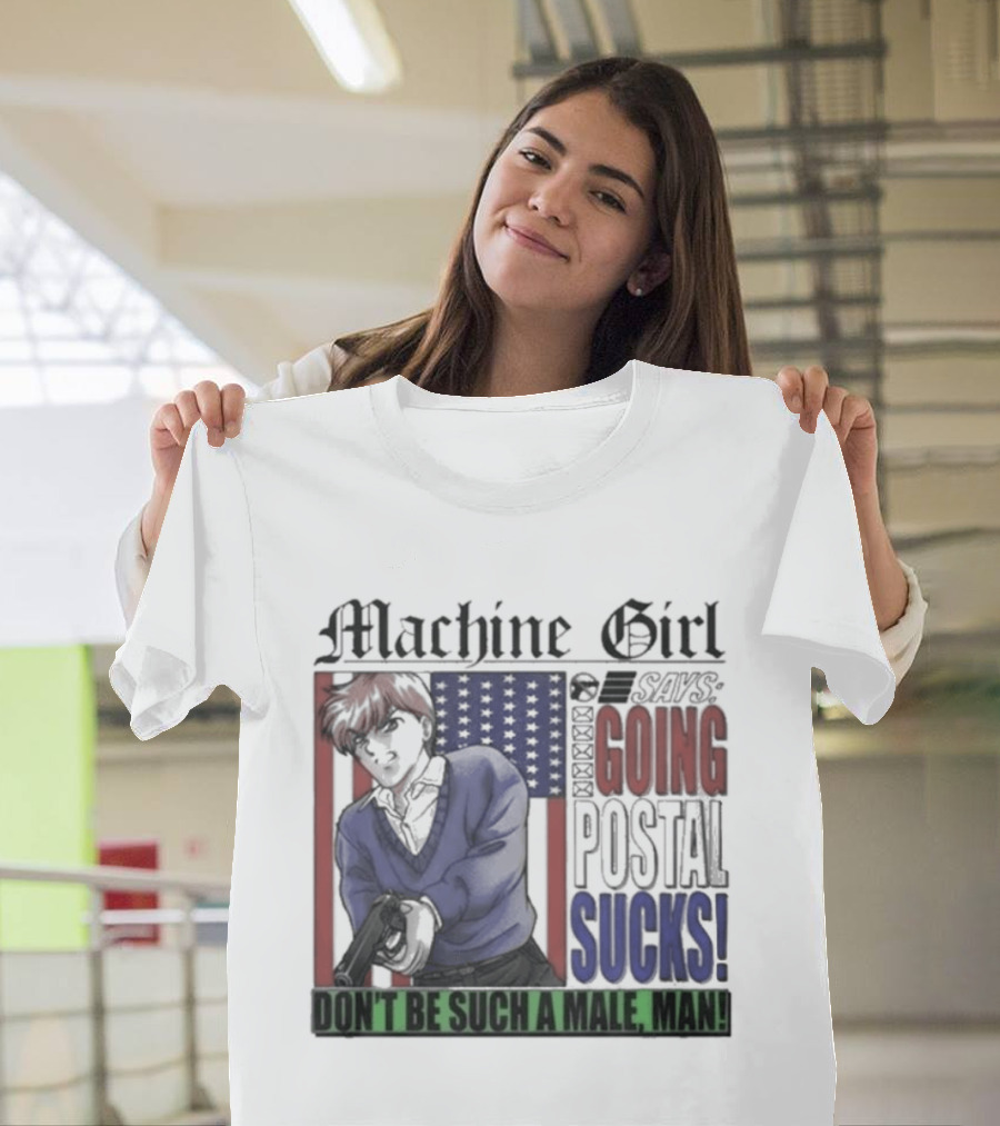 Machine Girl Says Going Postal Sucks Don't Be Such A Male Man USA Flag T-Shirt