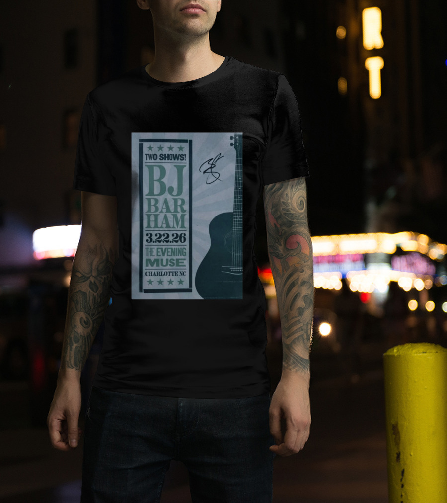BJ Barham Two Shows March 22 2026 The Evening Muse Charlotte NC T-Shirt