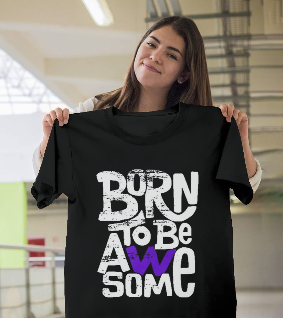 Born To Be Awesome T-Shirt