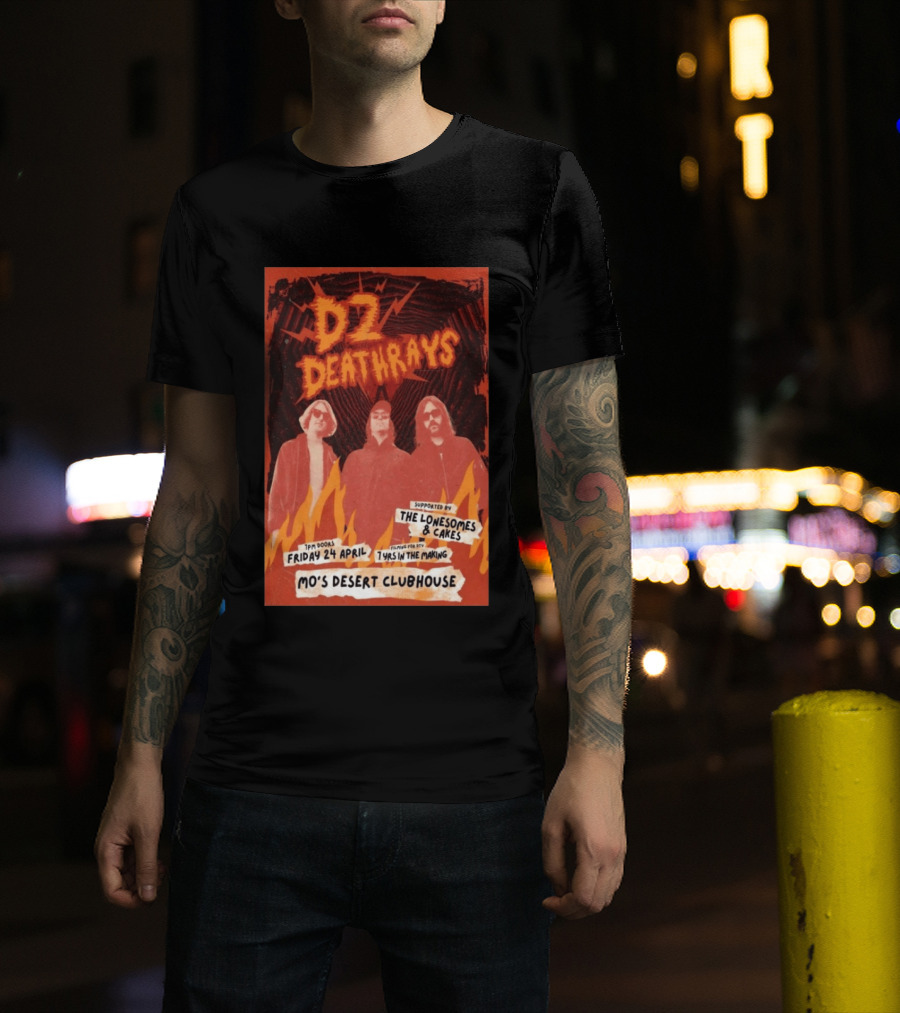 DZ Deathrays Mo's Desert Clubhouse Burleigh Heads April 24 Supported By The Lonesomes Cakes T-Shirt