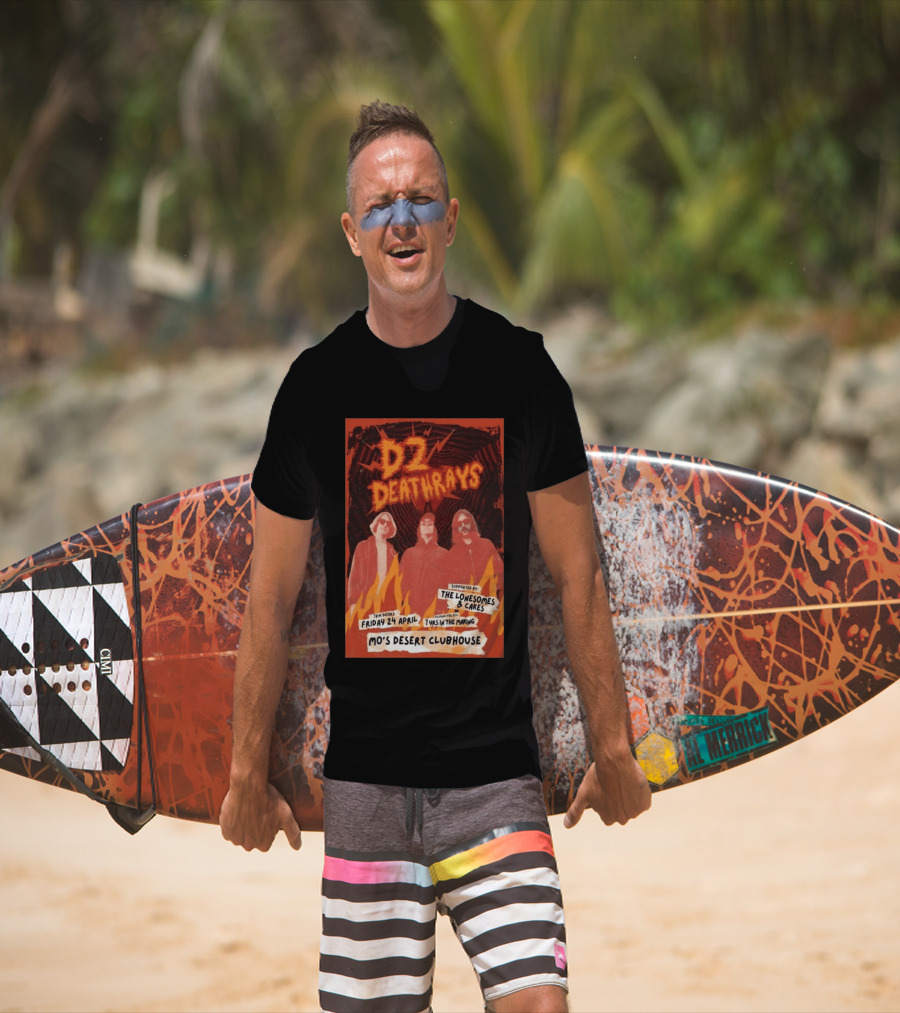 DZ Deathrays Mo's Desert Clubhouse Burleigh Heads April 24 Supported By The Lonesomes Cakes T-Shirt