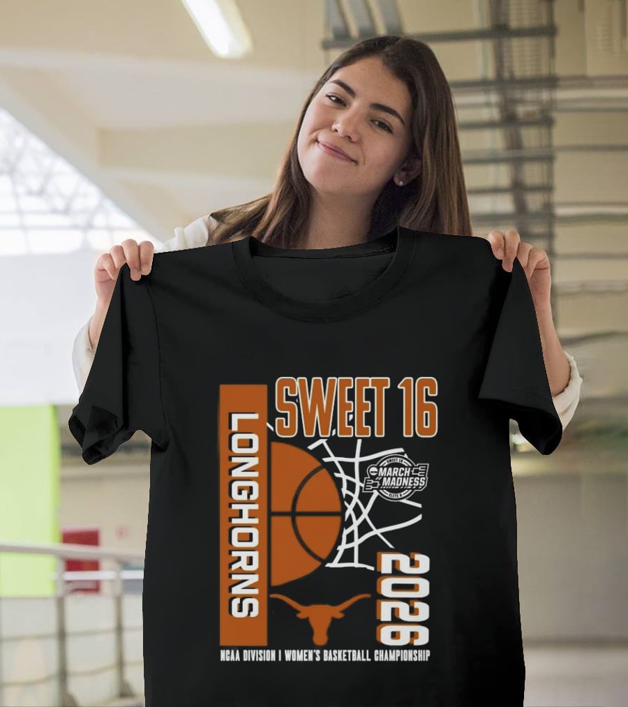 Texas Longhorns March Madness Sweet 16 2026 NCAA Division I Women's Basketball Championship T-Shirt