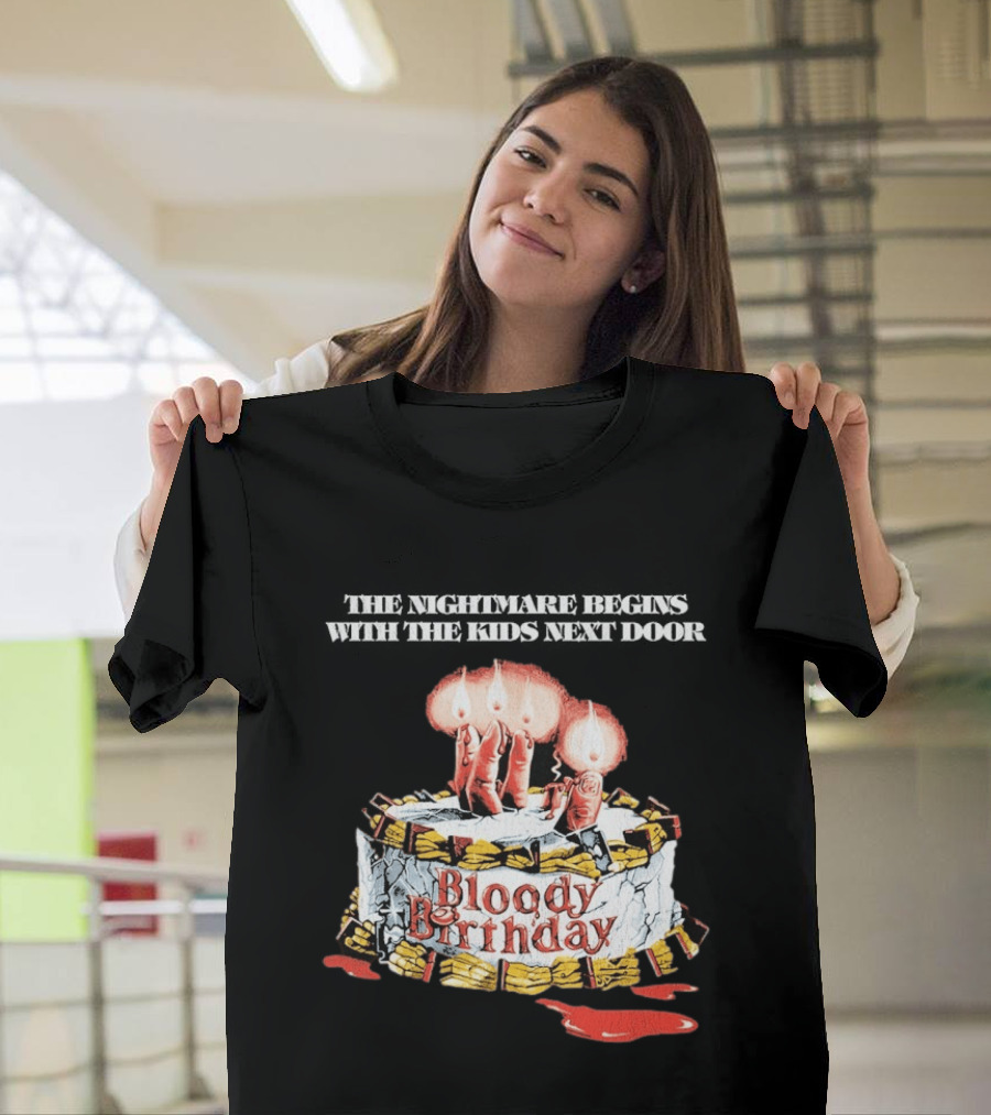 Bloody Birthday The Nightmare Begins With The Next Door Horror Cake Candles T-Shirt
