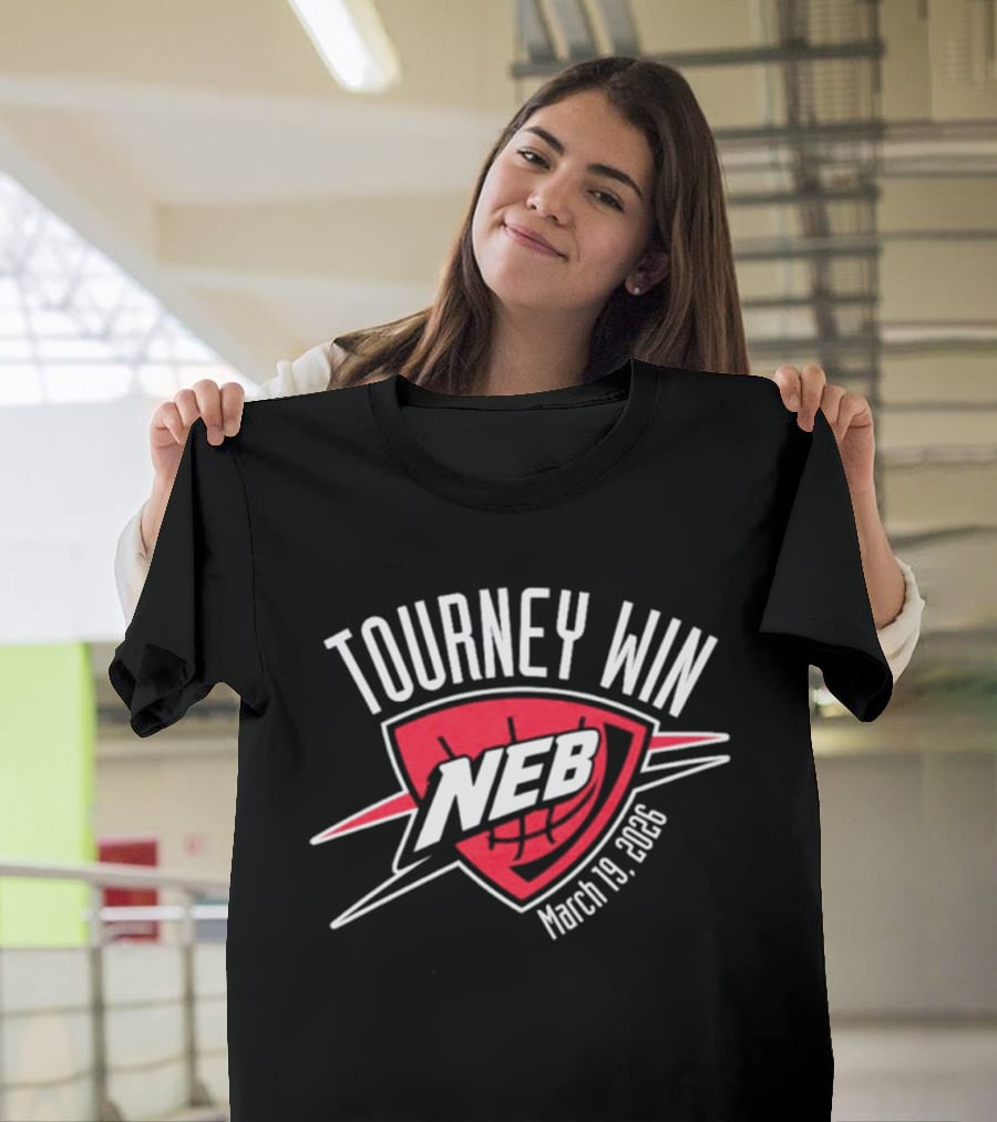 Tourney Win NEB March 19 2026 Basketball Championship T-Shirt