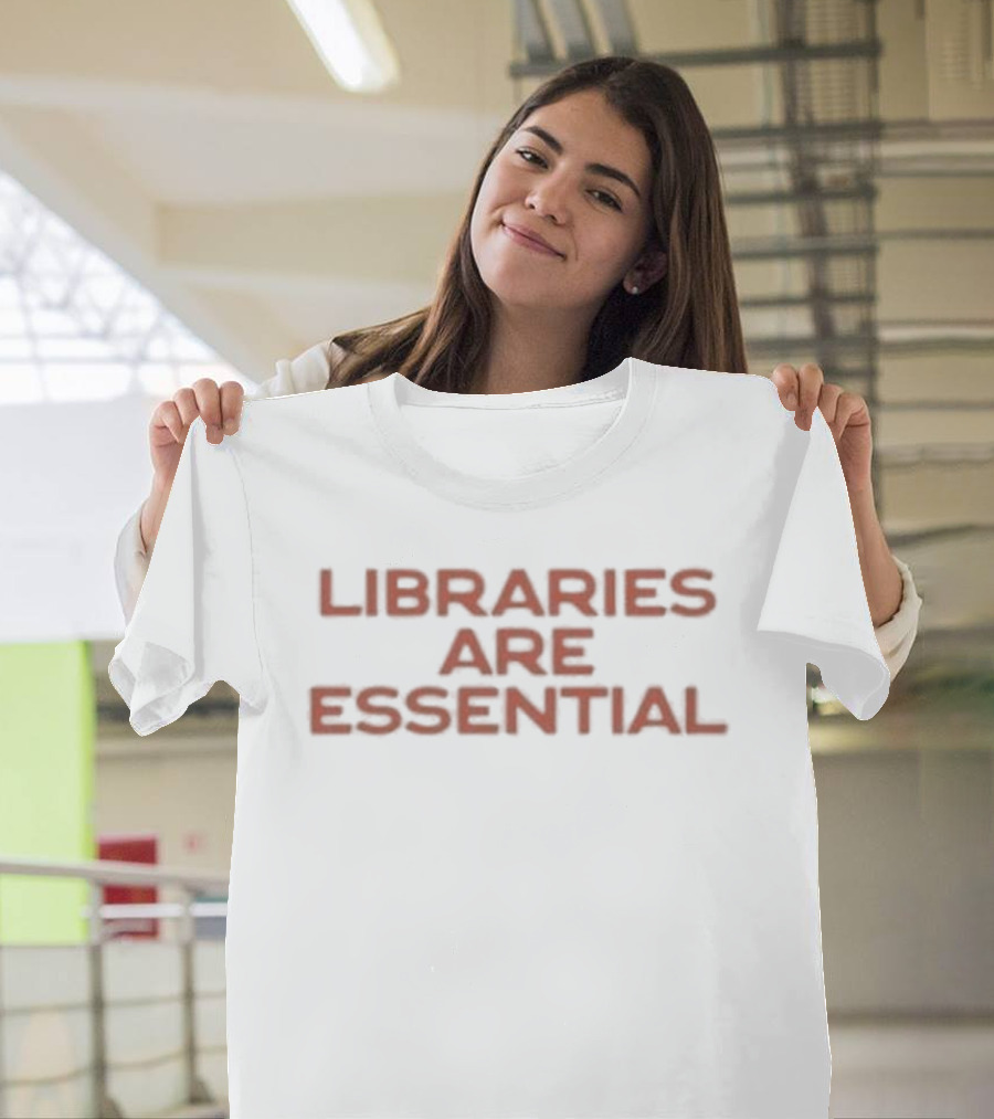 Libraries Are Essential T-Shirt