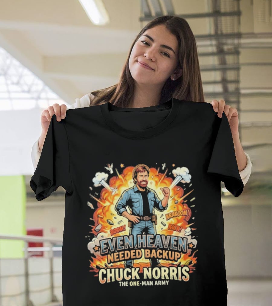 Even Heaven Needed Backup Chuck Norris The One Man Army Boom Pow T-Shirt