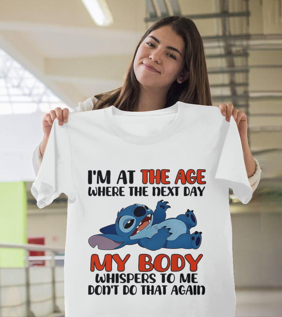 I'm At The Age Where The Next Day My Body Whispers Don't Do That Again Stitch T-Shirt