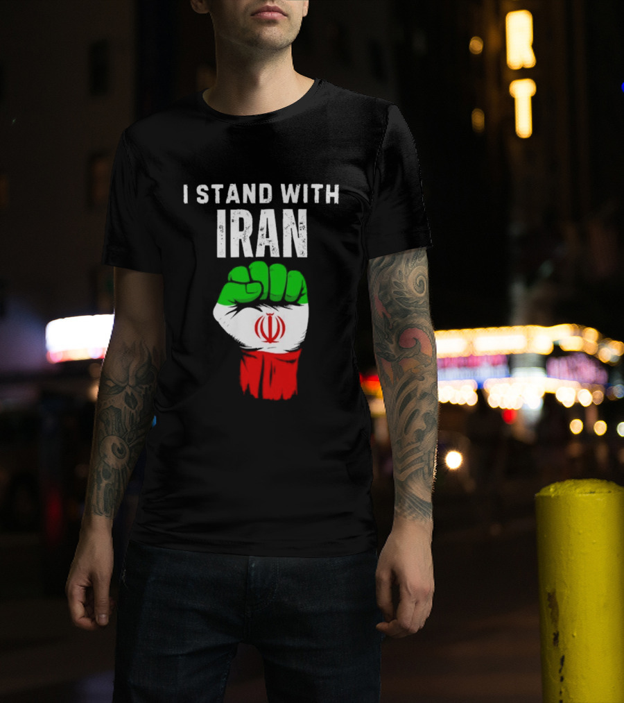 I Stand With Iran Fist Protest Iranian Flag Symbol Ships Free T-Shirt