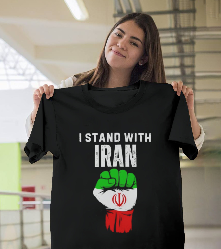 I Stand With Iran Fist Protest Iranian Flag Symbol Ships Free T-Shirt