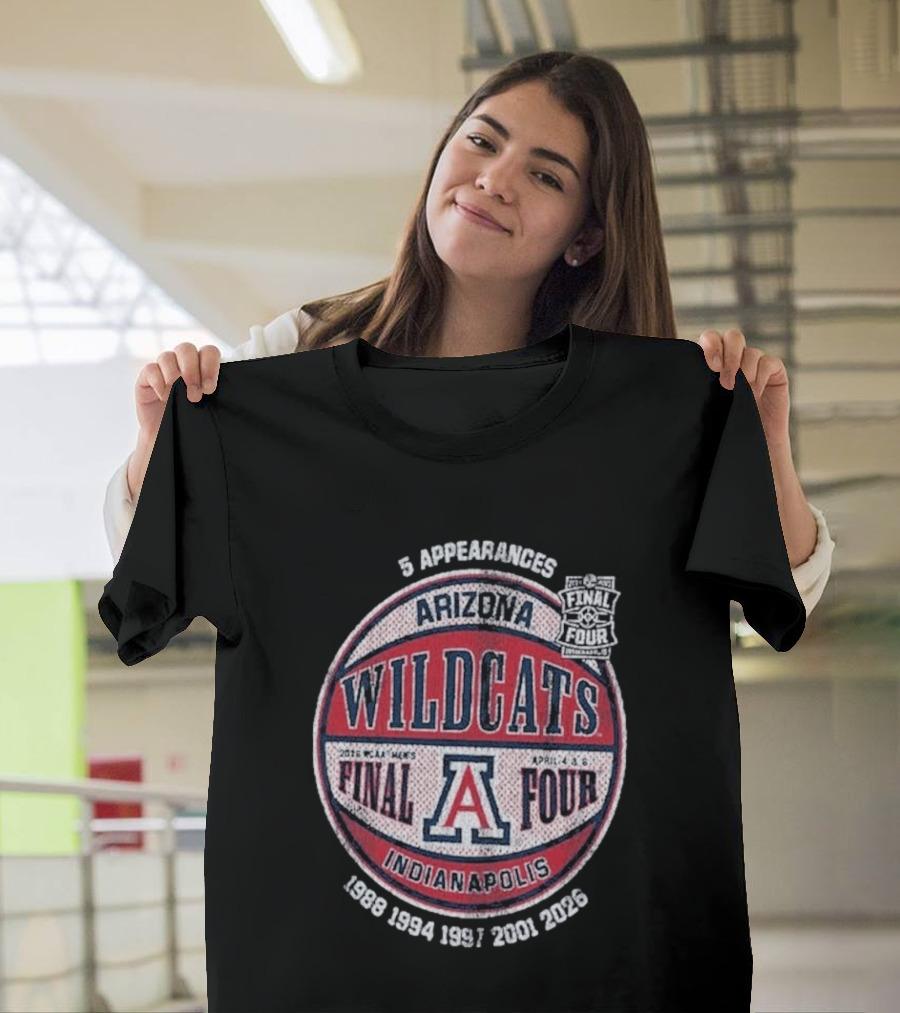 Arizona Wildcats NCAA 5 Final Four Appearances 1988 1994 1997 2001 2026 Indianapolis T-Shirt