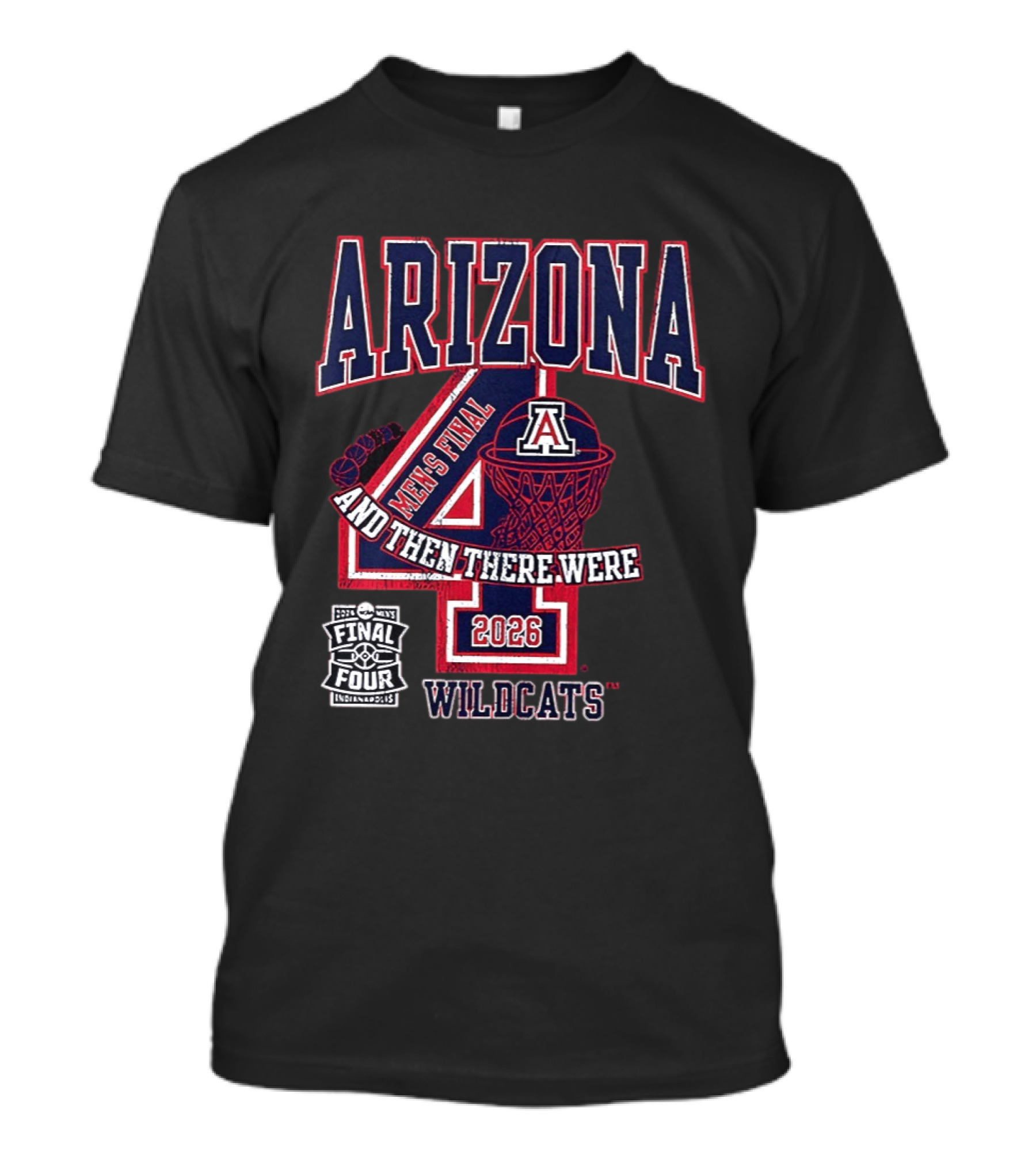 Arizona Wildcats 2026 Men's Final Four And Then There Were T-Shirt