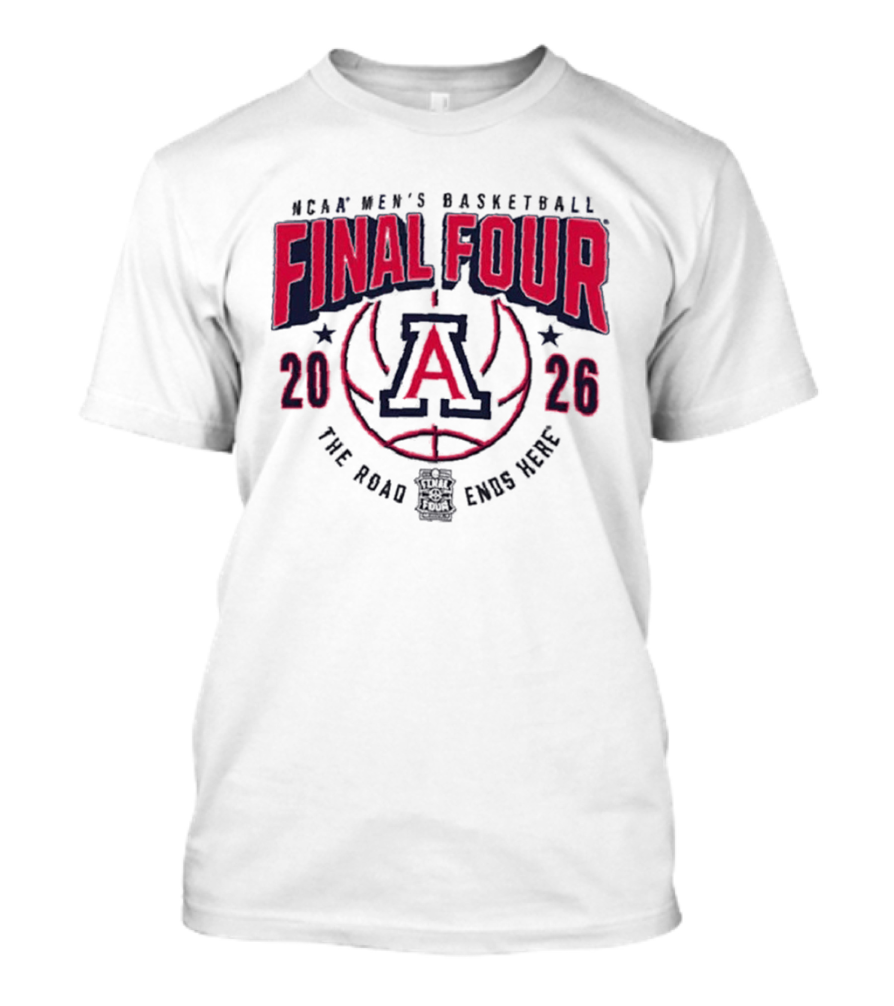 NCAA Men's Basketball Final Four 2026 Arizona Wildcats The Road Ends Here T-Shirt