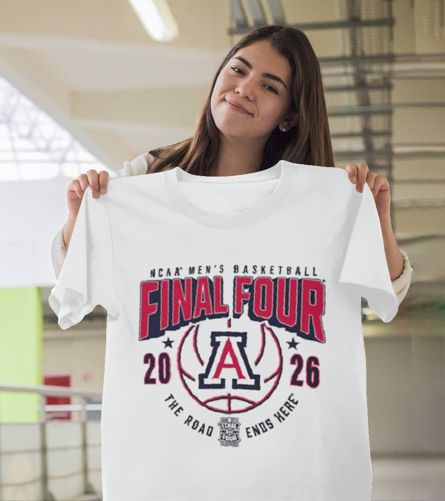 NCAA Men's Basketball Final Four 2026 Arizona Wildcats The Road Ends Here T-Shirt