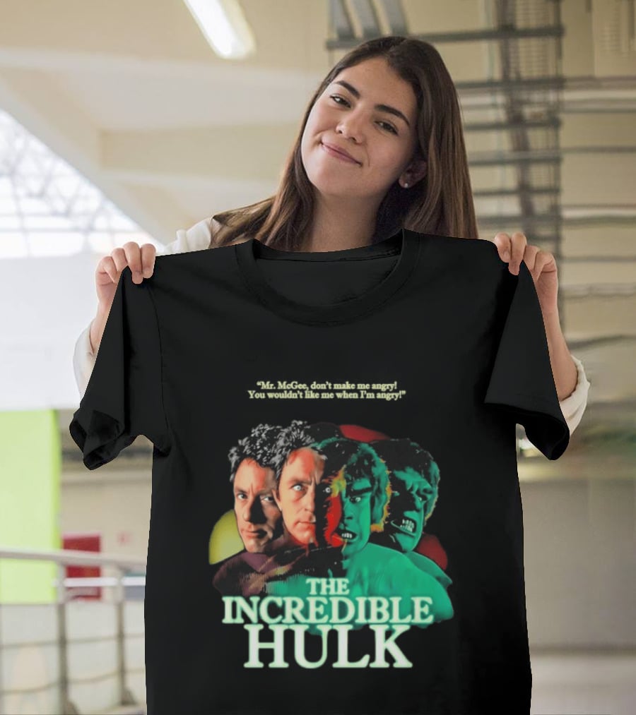 The Incredible Hulk TV Series Bill Bixby Lou Ferrigno Mr McGee Don't Make Me Angry You Wouldn't Like Me When I'm Angry T-Shirt