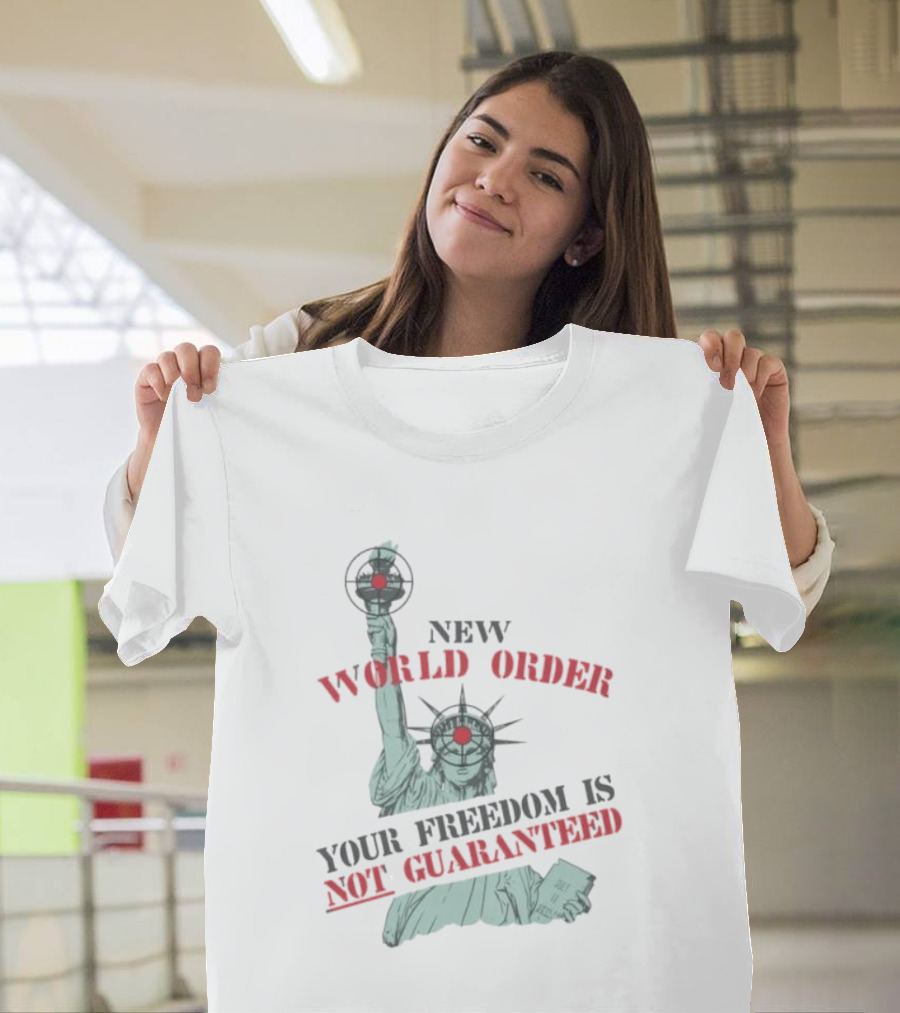 New World Order Statue Of Liberty Your Freedom Is Not Guaranteed T-Shirt