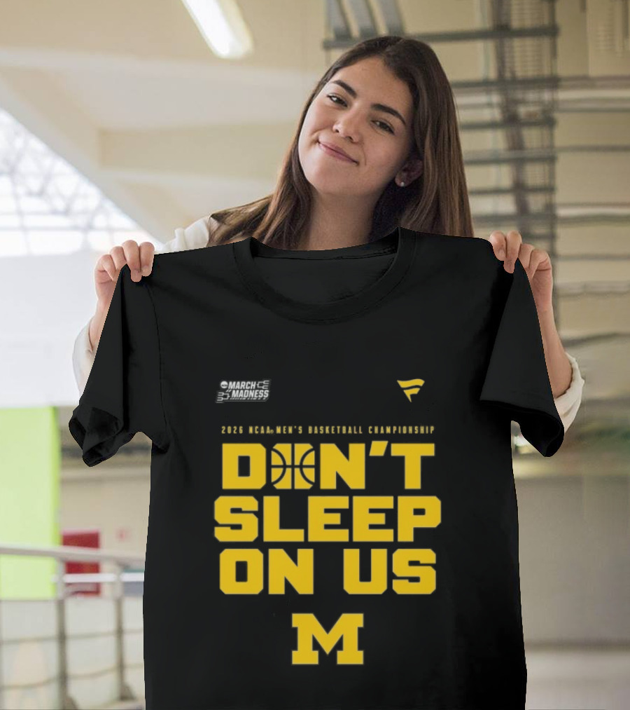 2026 Michigan Wolverines NCAA Men's Basketball Tournament March Madness Don't Sleep On Us T-Shirt