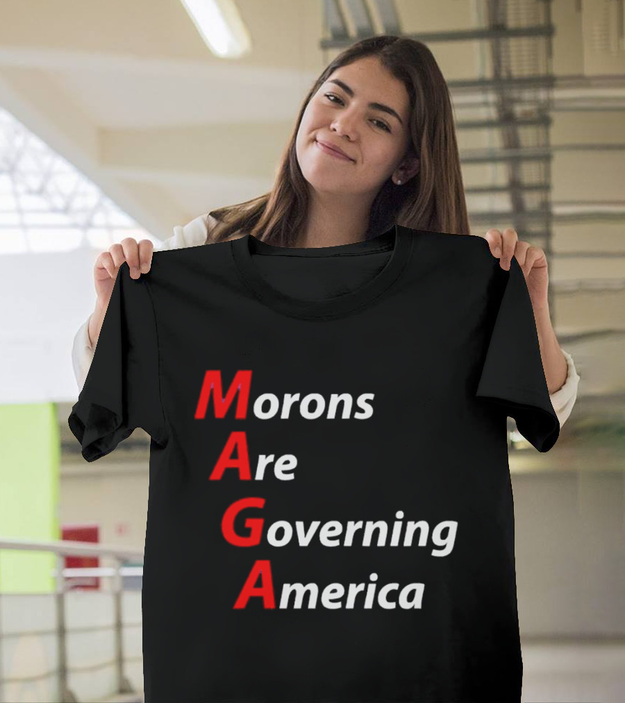 Morons Are Governing America MAGA T-Shirt