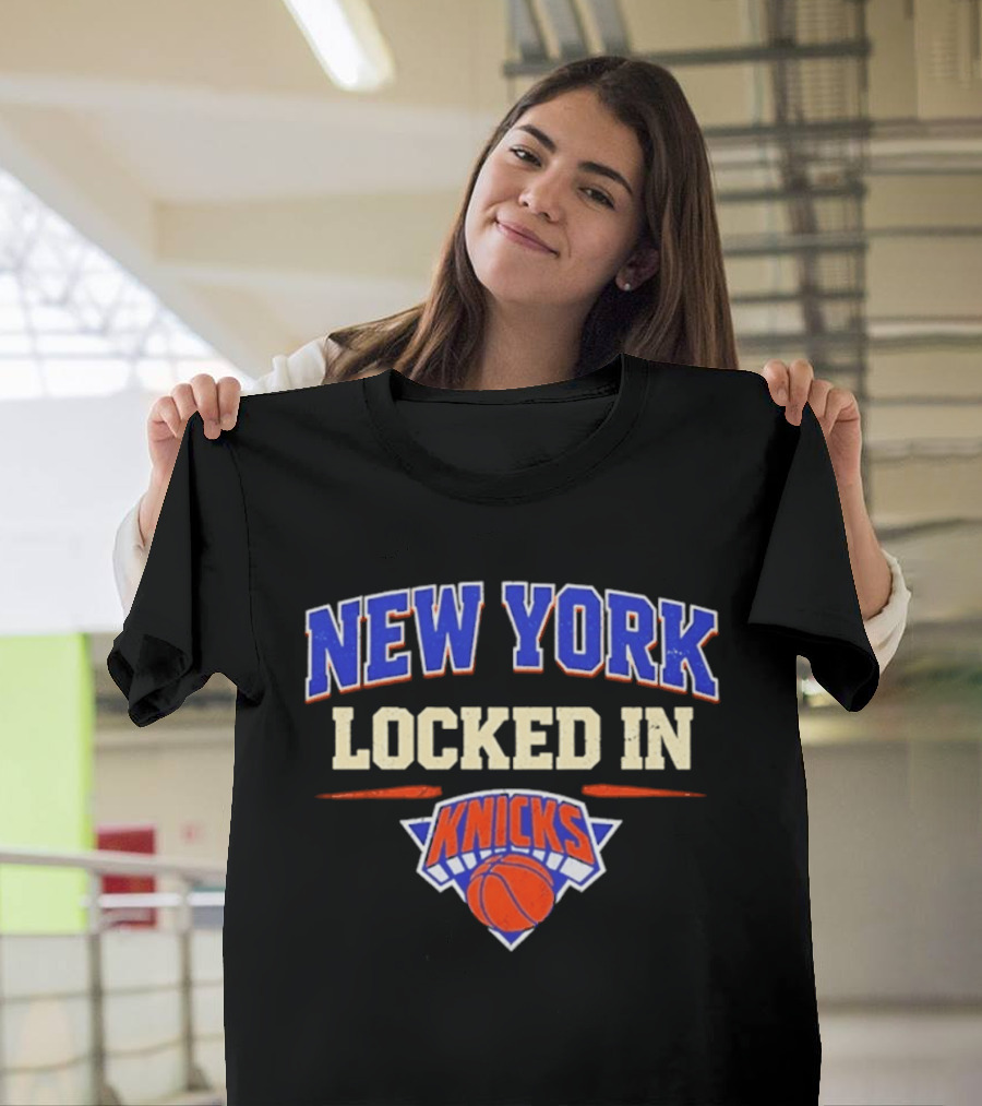 New York Locked In Knicks Basketball T-Shirt