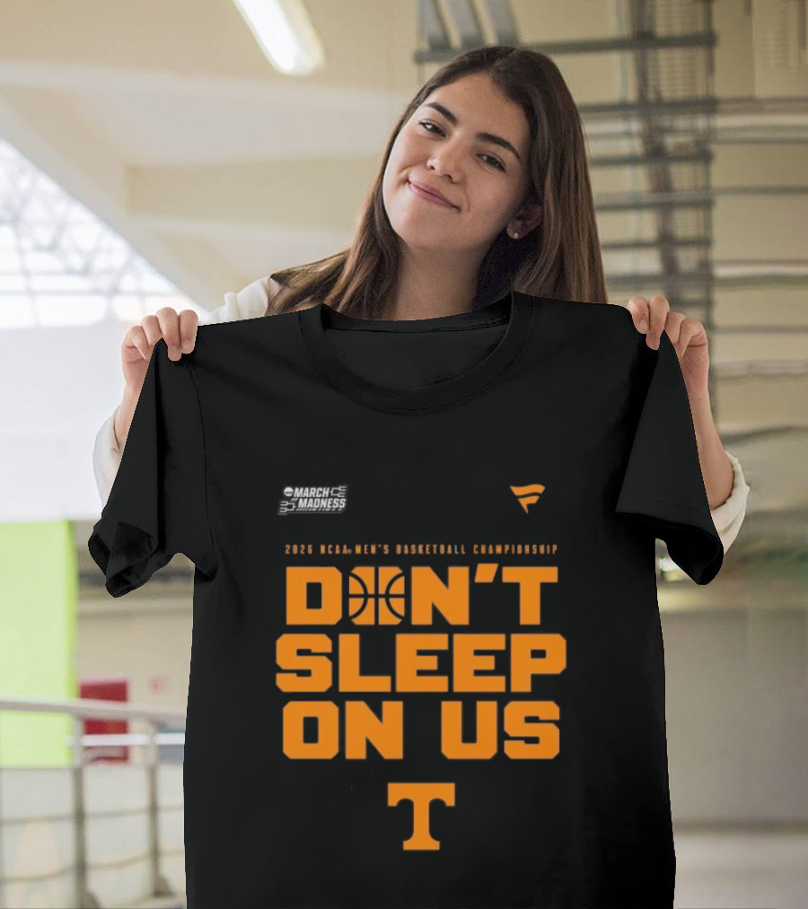 Tennessee Volunteers 2026 NCAA Men's Basketball Tournament March Madness Don't Sleep On Us T-Shirt
