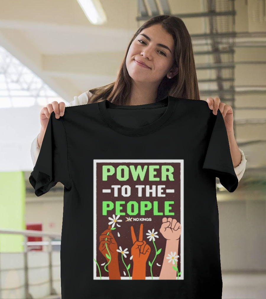 Power To The People No Kings Fist And Peace Sign With Daisies T-Shirt