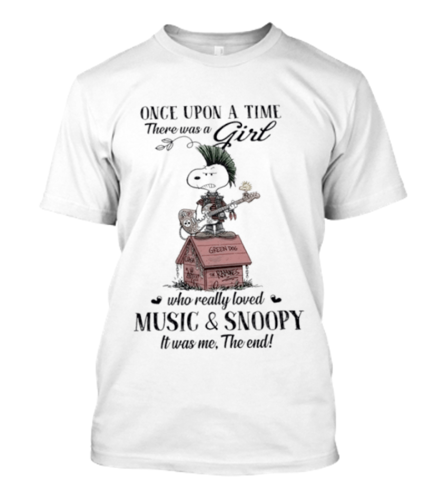 Once Upon A Time There Was A Girl Who Loved Green Dog Music & Snoopy It Was Me The End T-Shirt