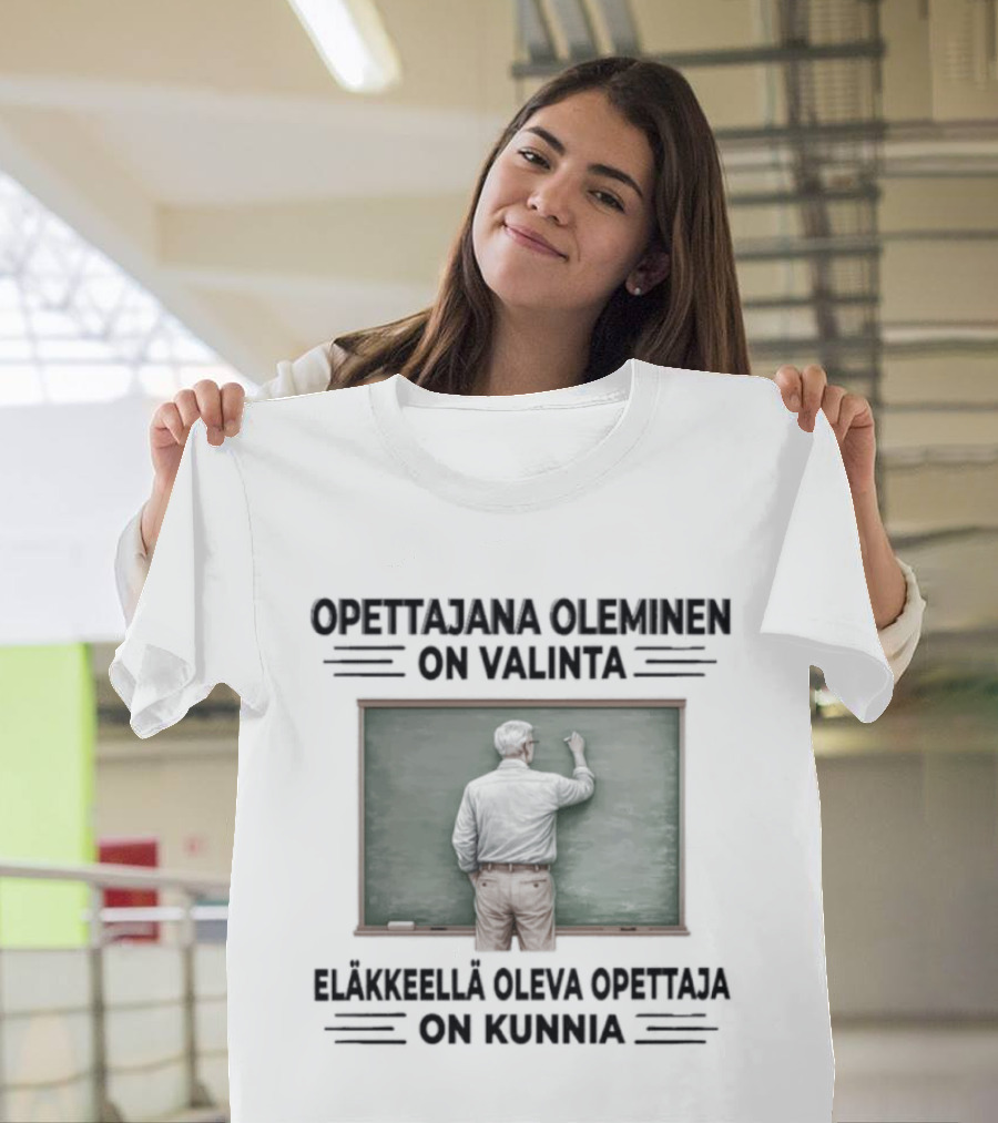 Opettajana Oleminen On Valinta Eläkkeellä Oleva Opettaja On Kunnia Tauluopetus T-Shirt
