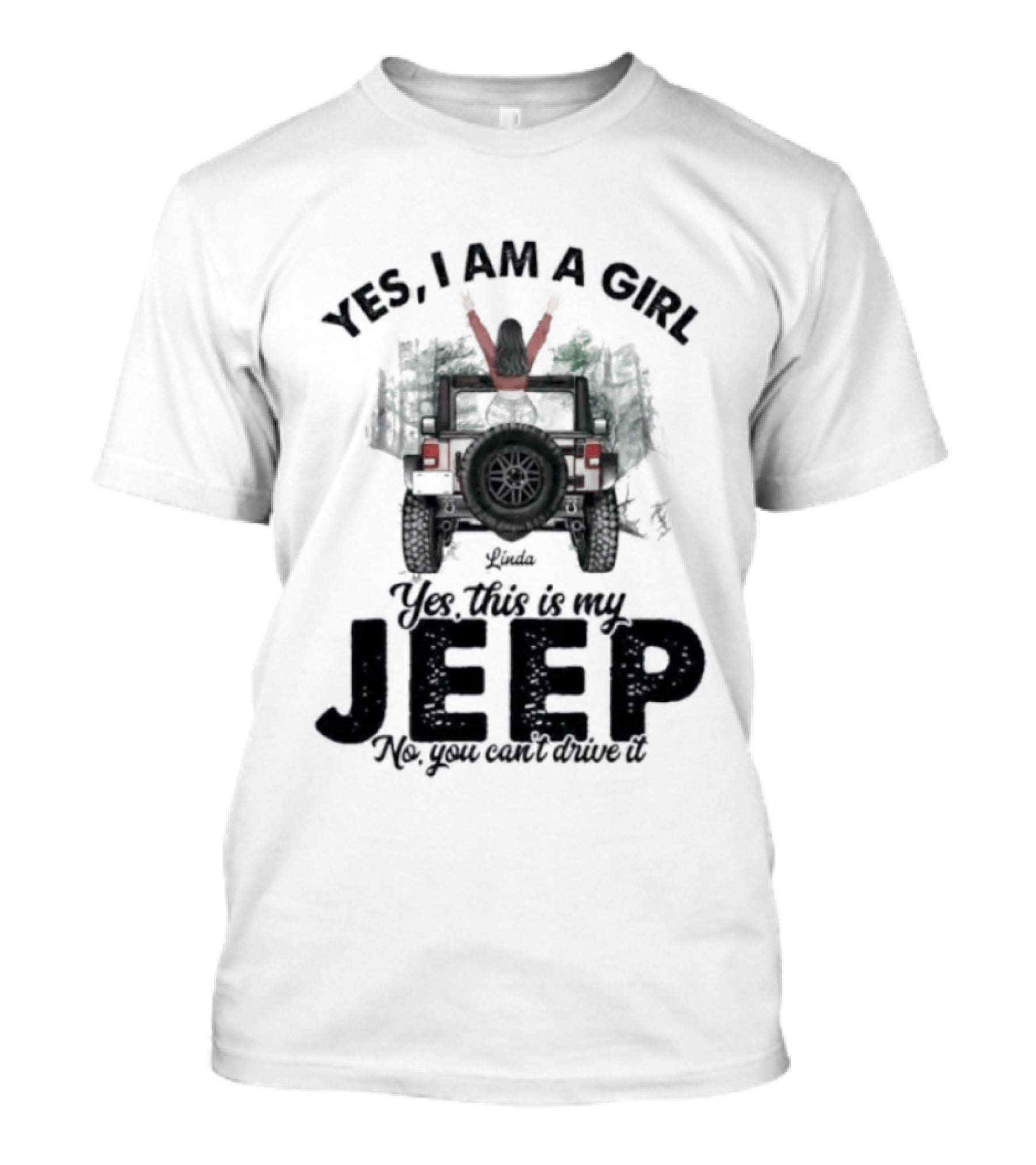 Yes I Am A Girl Yes This Is My Jeep No You Can't Drive It Rugged Adventure T-Shirt
