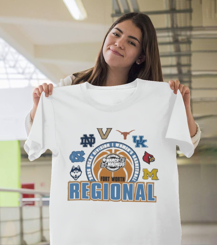 March Madness 2026 NCAA DI Women's Basketball Fort Worth Regional Notre Dame Virginia Texas Kentucky Louisville Michigan North Carolina UConn T-Shirt