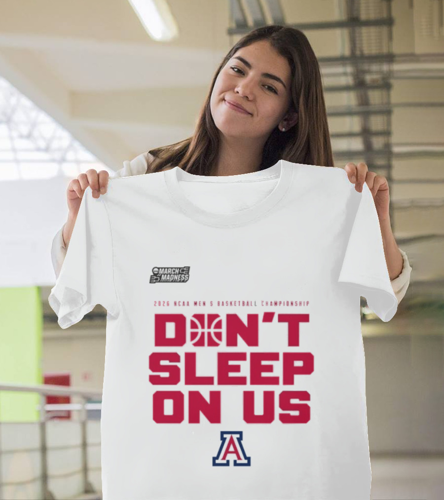 Arizona Wildcats Don't Sleep On Us 2026 NCAA Men's Basketball Tournament March Madness T-Shirt