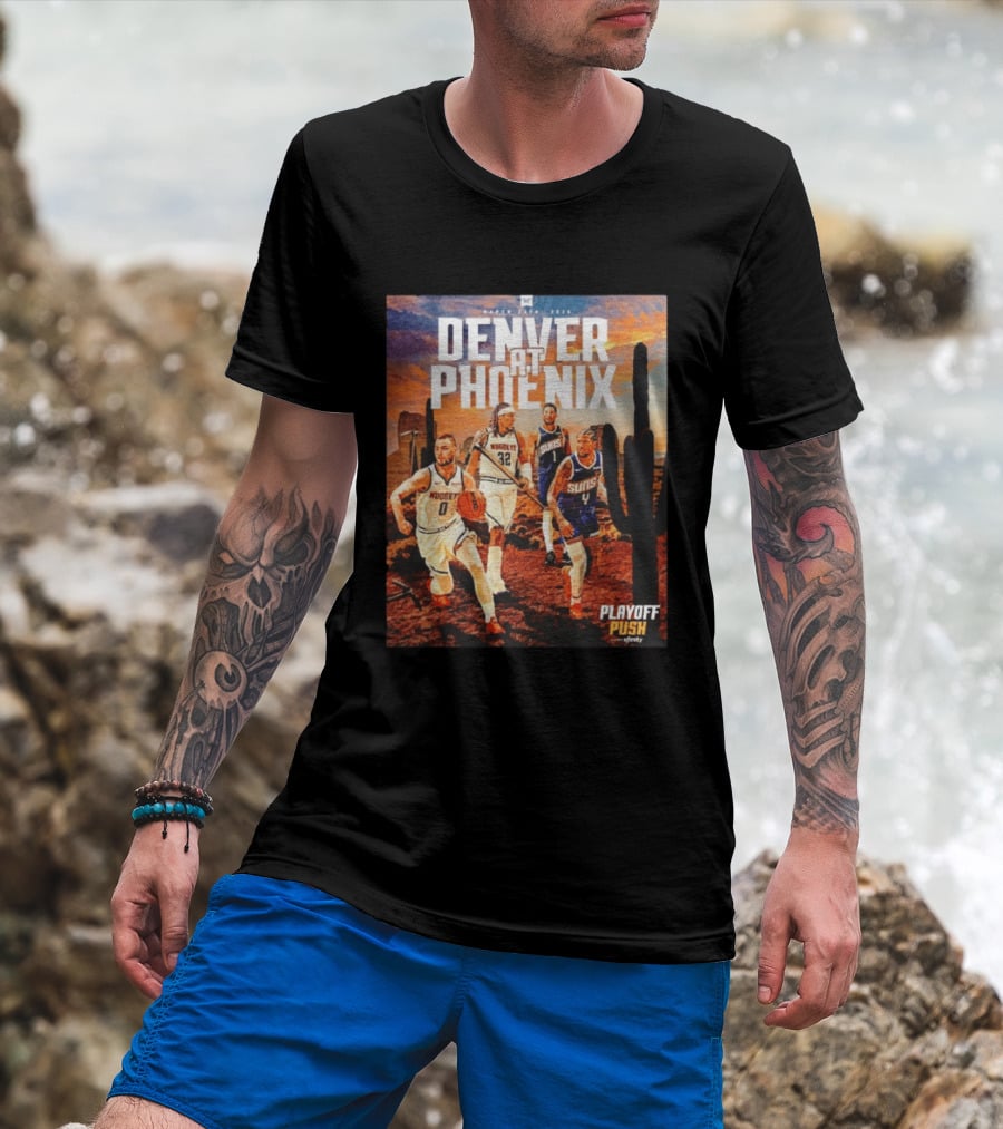 Denver At Phoenix Playoff Push Basketball Showdown In The Desert T-Shirt