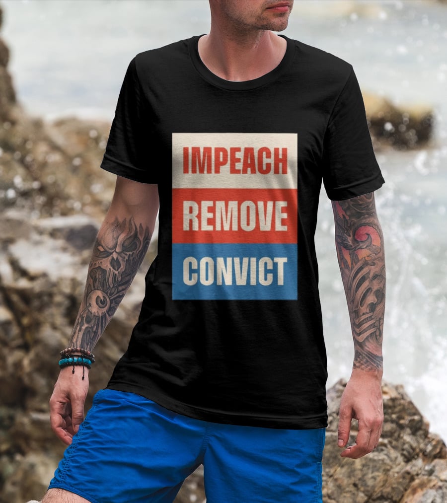 Impeach Remove Convict Political Expression T-Shirt