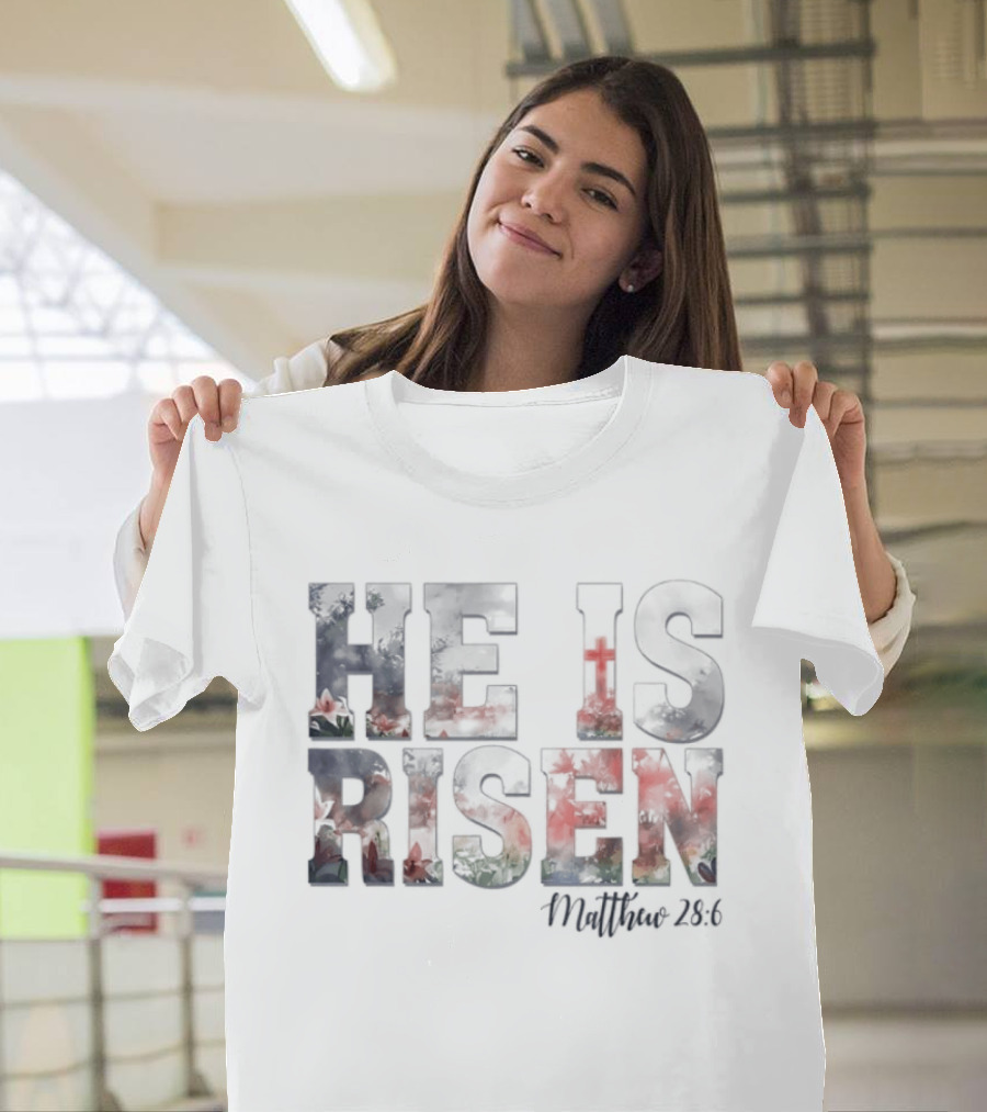 He Is Risen Matthew 28:6 Celebratory Easter Passage T-Shirt